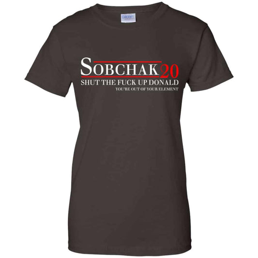 Sobchak 2020 Shut The Fuck Up Donald You’re Out Of Your Element T-Shirts, Hoodie, Tank