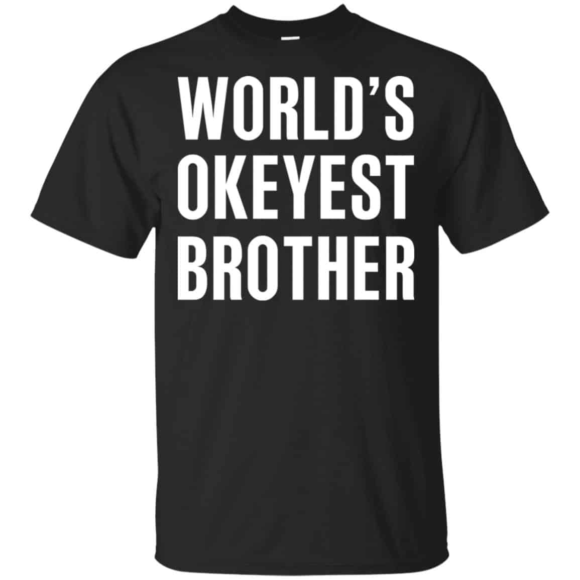 World’s Okayest Brother Gift For Brother T-Shirts, Hoodie, Tank