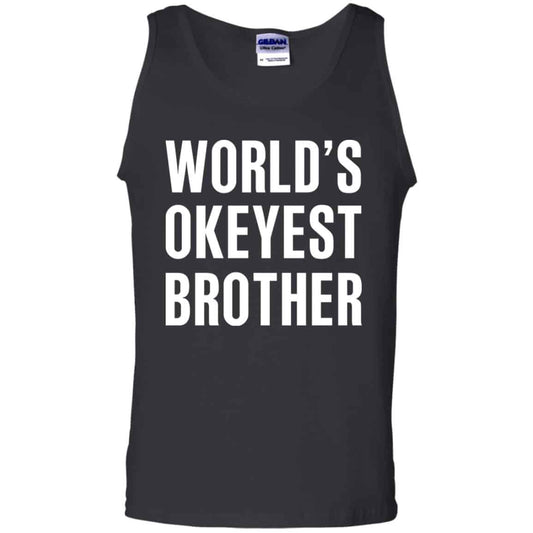 
	World’s Okayest Brother Gift For Brother T-Shirts, Hoodie, Tank