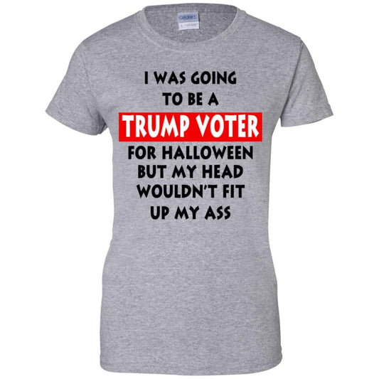 I Was Going To Be A Trump Voter For Halloween But My Head Wouldn’t Fit Up My Ass Donald Trump T-Shirts, Hoodie, Tank