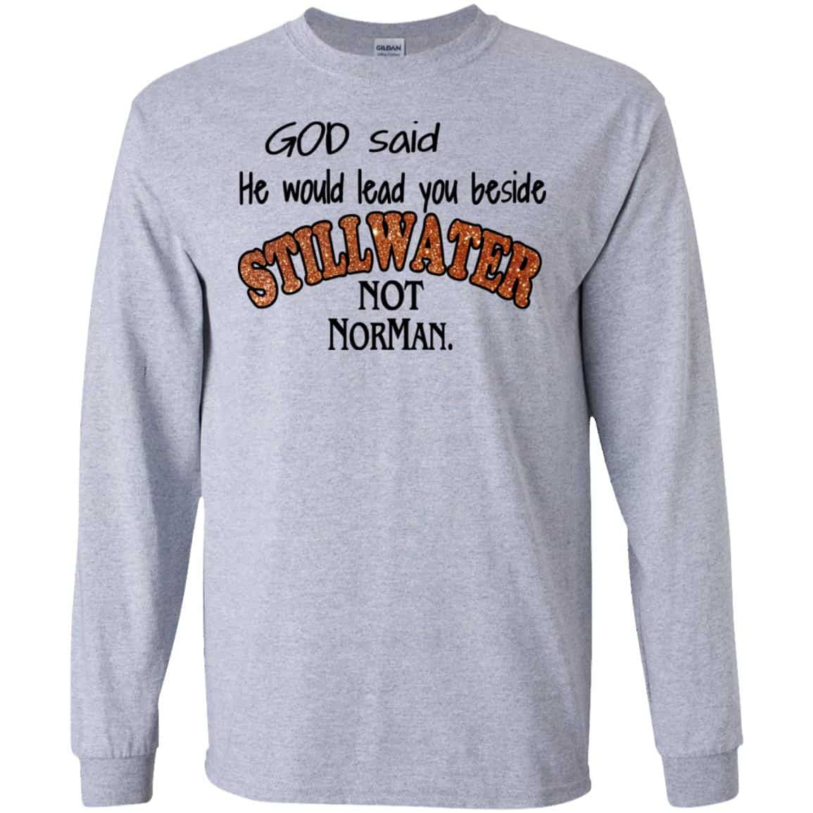 God Said He Would Lead You Beside Still Water Not Norman T-Shirts, Hoodie, Tank