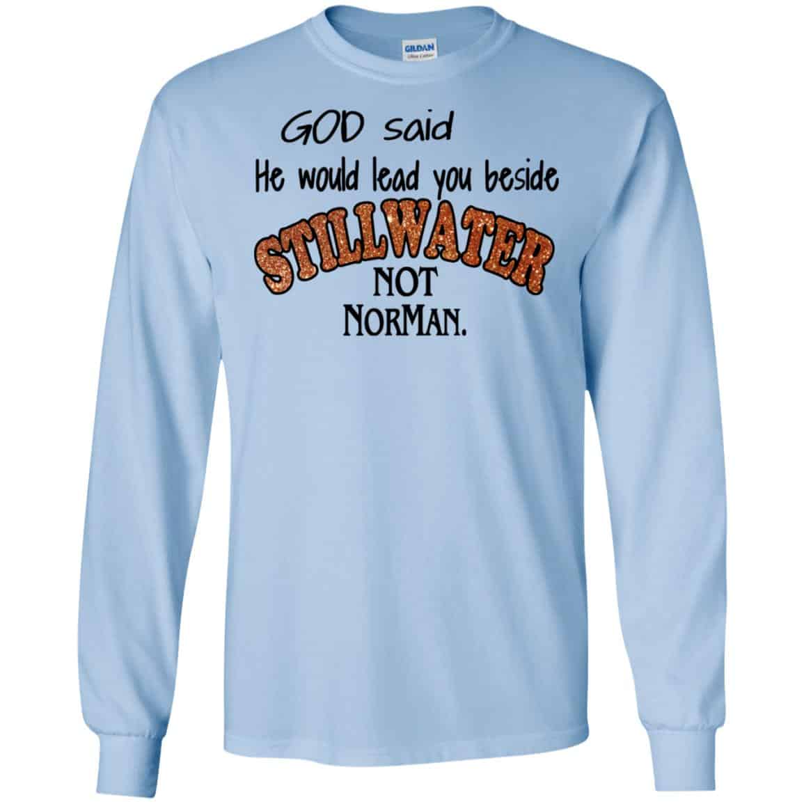 God Said He Would Lead You Beside Still Water Not Norman T-Shirts, Hoodie, Tank