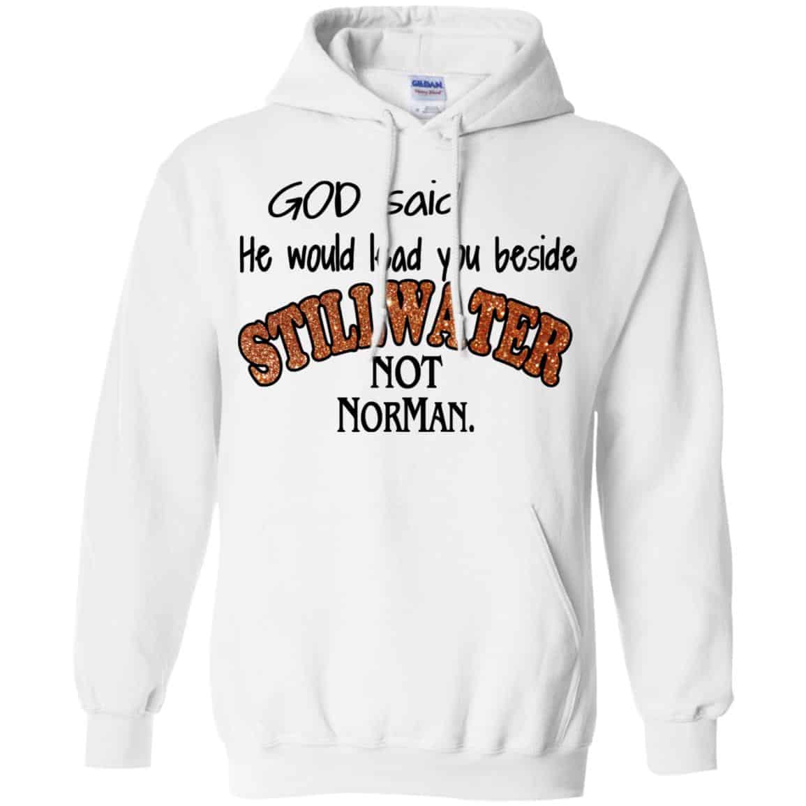 God Said He Would Lead You Beside Still Water Not Norman T-Shirts, Hoodie, Tank