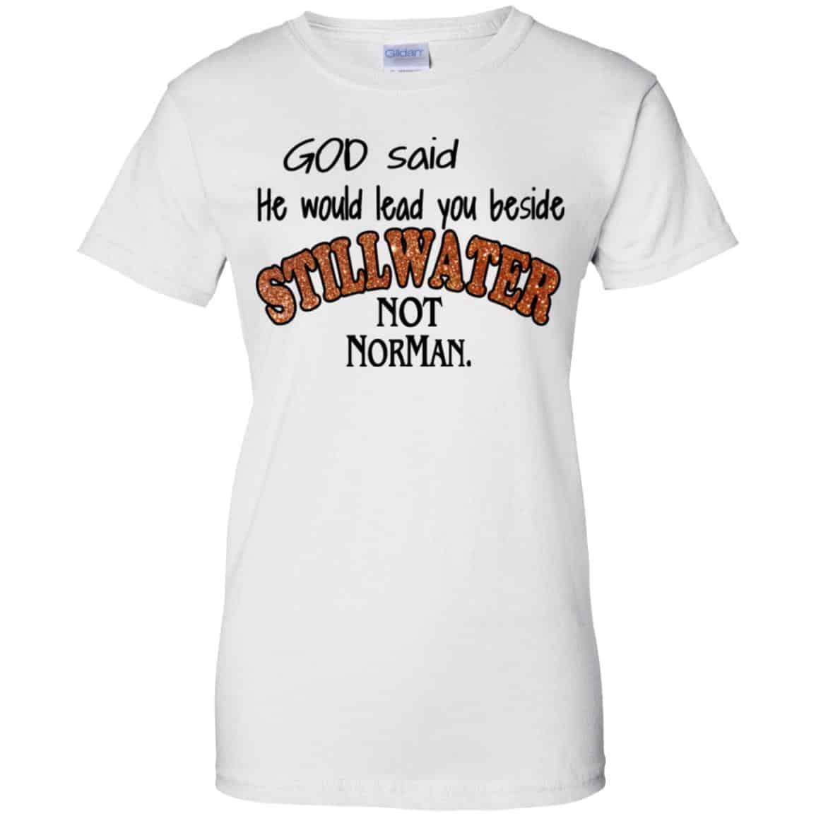 God Said He Would Lead You Beside Still Water Not Norman T-Shirts, Hoodie, Tank