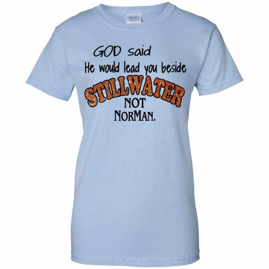 
	God Said He Would Lead You Beside Still Water Not Norman T-Shirts, Hoodie, Tank