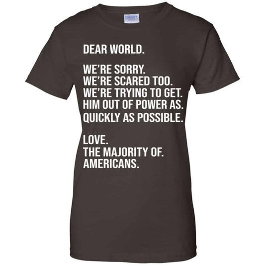 Dear World We’re Sorry We’re Scare Too Love The Majority Of Americans Shirt, Hoodie, Tank