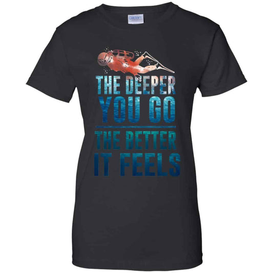 
	The Deeper You Go The Better It Feels Scuba Diving T-Shirts, Hoodie, Tank