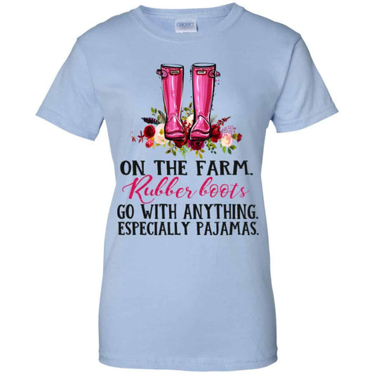 
	On The Farm Rubber Boots Go With Anything Especially Pajamas T-Shirts, Hoodie, Tank