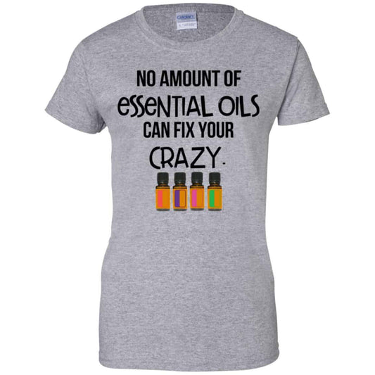 No Amount Of Essential Oils Can Fix Your Crazy T-Shirts, Hoodie, Tank