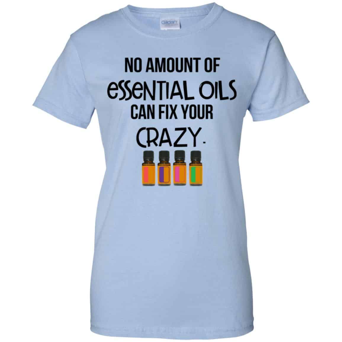 
	No Amount Of Essential Oils Can Fix Your Crazy T-Shirts, Hoodie, Tank