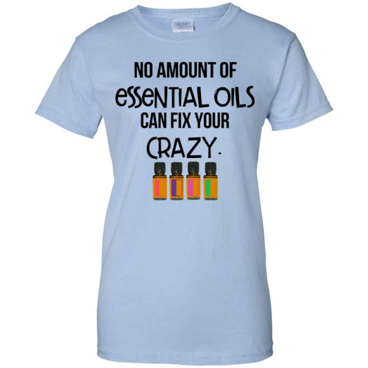 
	No Amount Of Essential Oils Can Fix Your Crazy T-Shirts, Hoodie, Tank