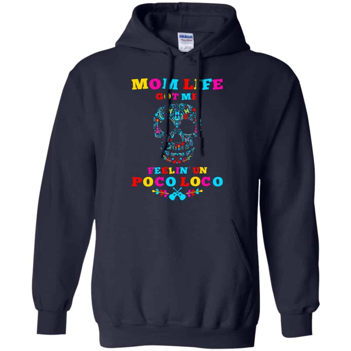 Mom Life Got Me Felling Un Poco Loco T-Shirts, Hoodie, Tank