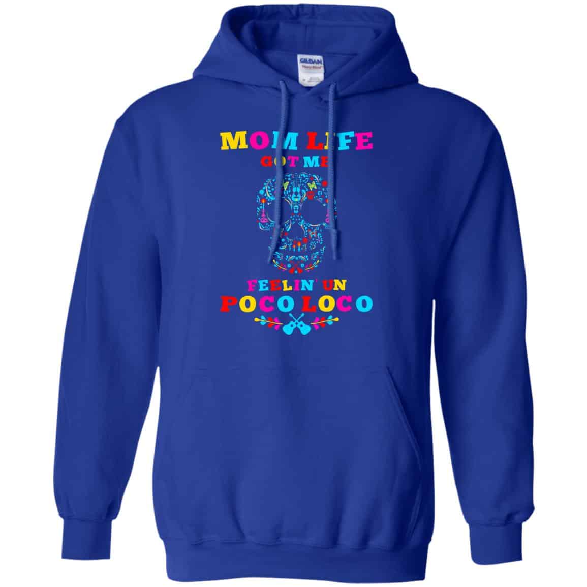 Mom Life Got Me Felling Un Poco Loco T-Shirts, Hoodie, Tank