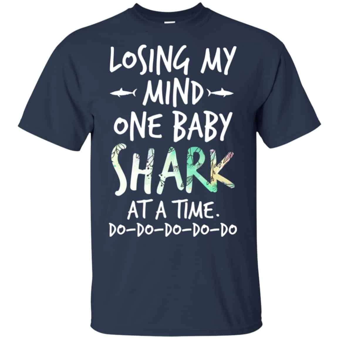Losing My Mind One Baby Shark At A Time Do Do Do Do Do T-Shirts, Hoodie, Tank