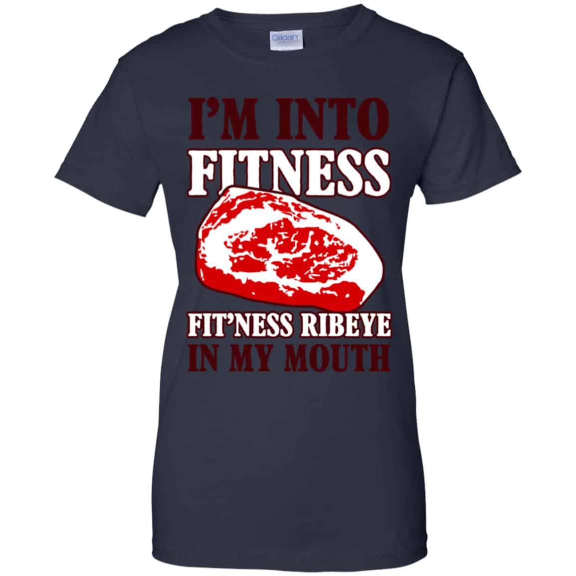 I’m Into Fitness Fit’ness Ribeye In My Mouth T-Shirts, Hoodie, Tank