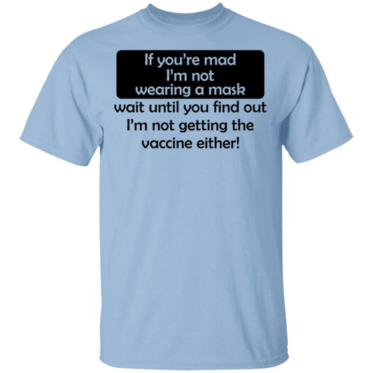 
	If You’re Mad I’m Not Wearing A Mask I’m Not Getting The Vaccine Either Shirt, Hoodie, Tank