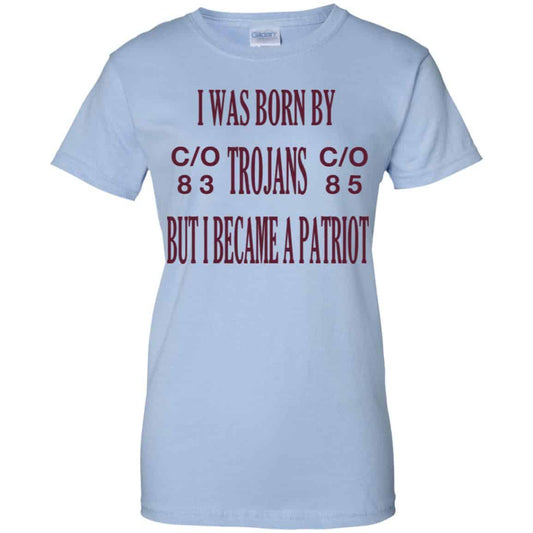 
	I Was Born By Trojans But I Became A Patriot T-Shirts, Hoodie, Tank