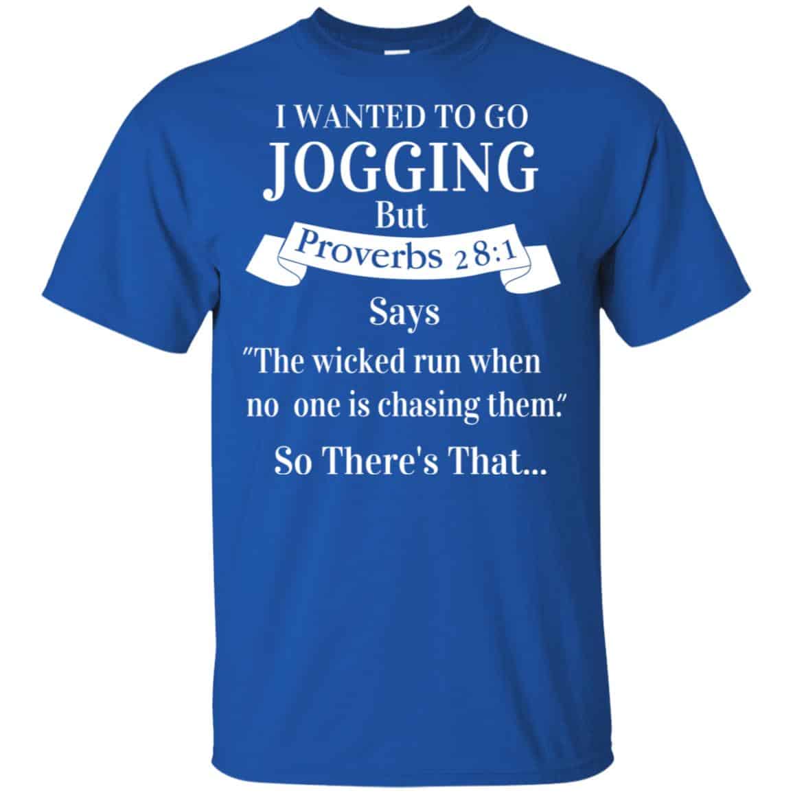 I Wanted To Go Jogging But Proverbs 28:1 Says T-Shirts, Hoodie, Tank