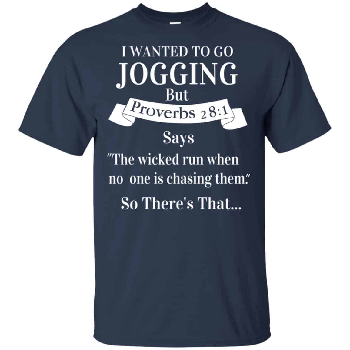I Wanted To Go Jogging But Proverbs 28:1 Says T-Shirts, Hoodie, Tank