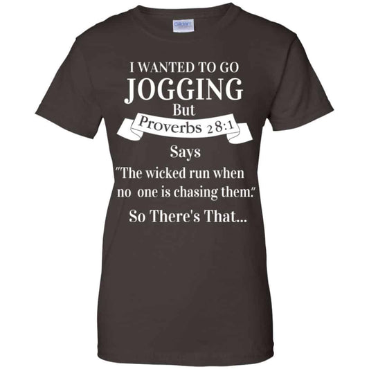 I Wanted To Go Jogging But Proverbs 28:1 Says T-Shirts, Hoodie, Tank