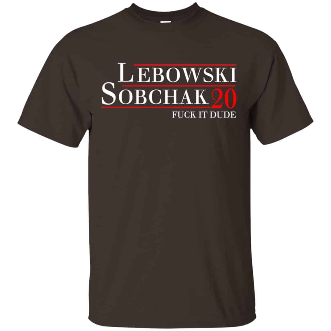 Lebowski Sobchak 2020 Fuck It Dude T-Shirts, Hoodie, Tank