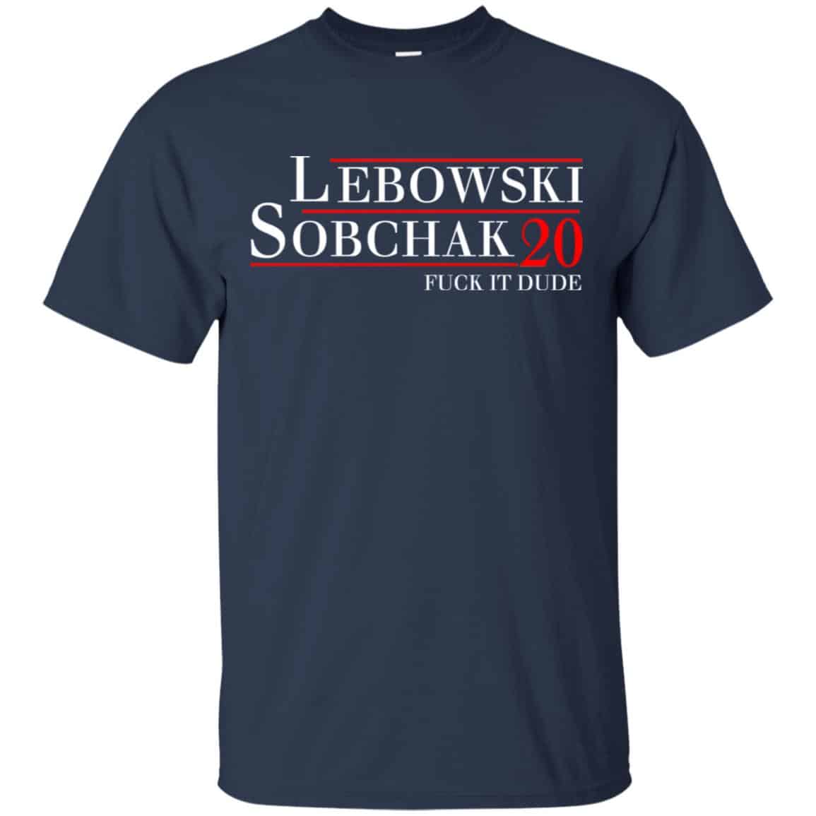 Lebowski Sobchak 2020 Fuck It Dude T-Shirts, Hoodie, Tank