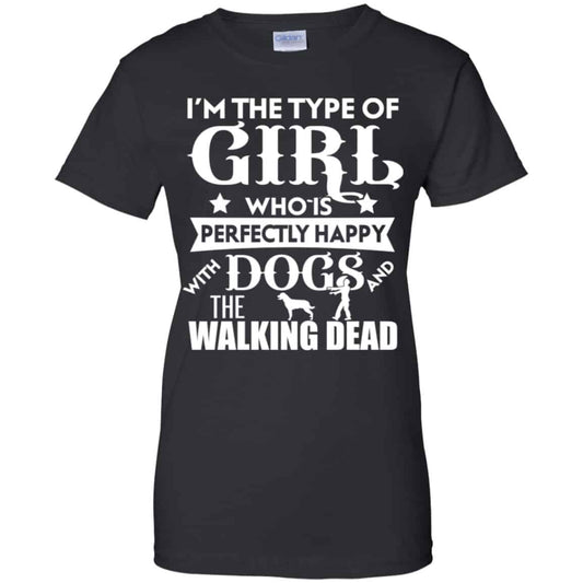 
	I’m The Type Of Girl Who Is Perfectly Happy With Dogs And The Walking Dead Shirt, Hoodie, Tank