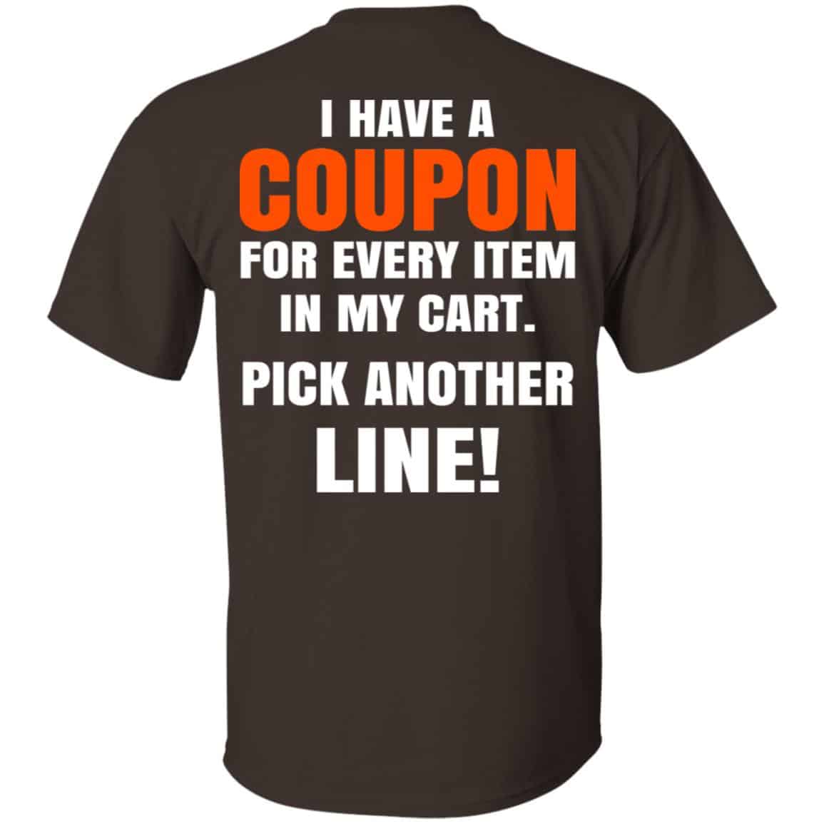 I Have A Coupon For Every Item In My Cart Pick Another Line T-Shirts, Hoodie, Tank