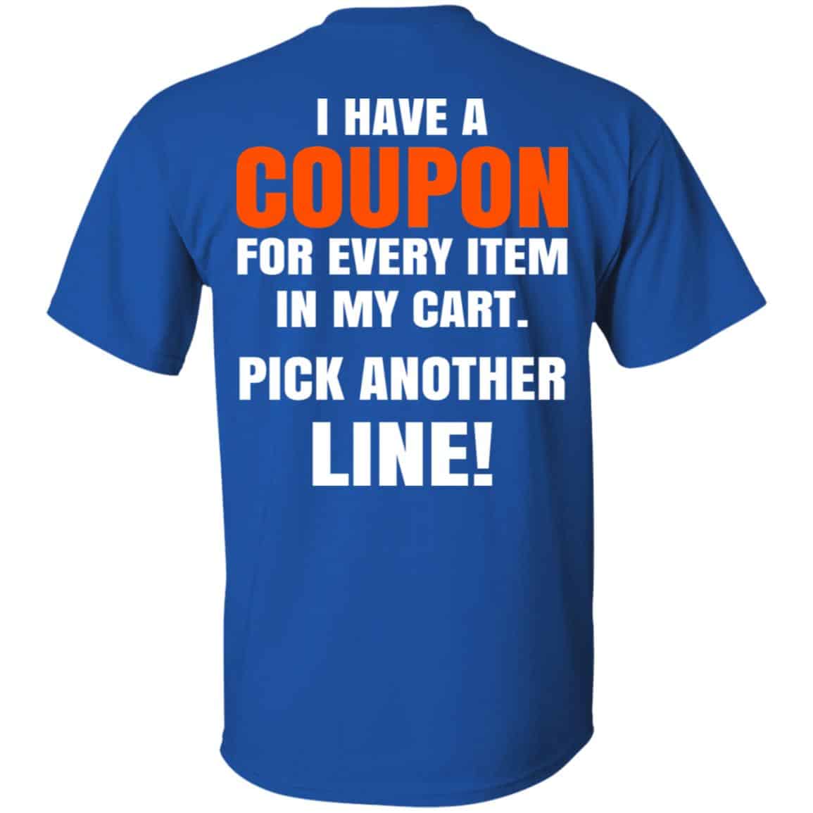 I Have A Coupon For Every Item In My Cart Pick Another Line T-Shirts, Hoodie, Tank