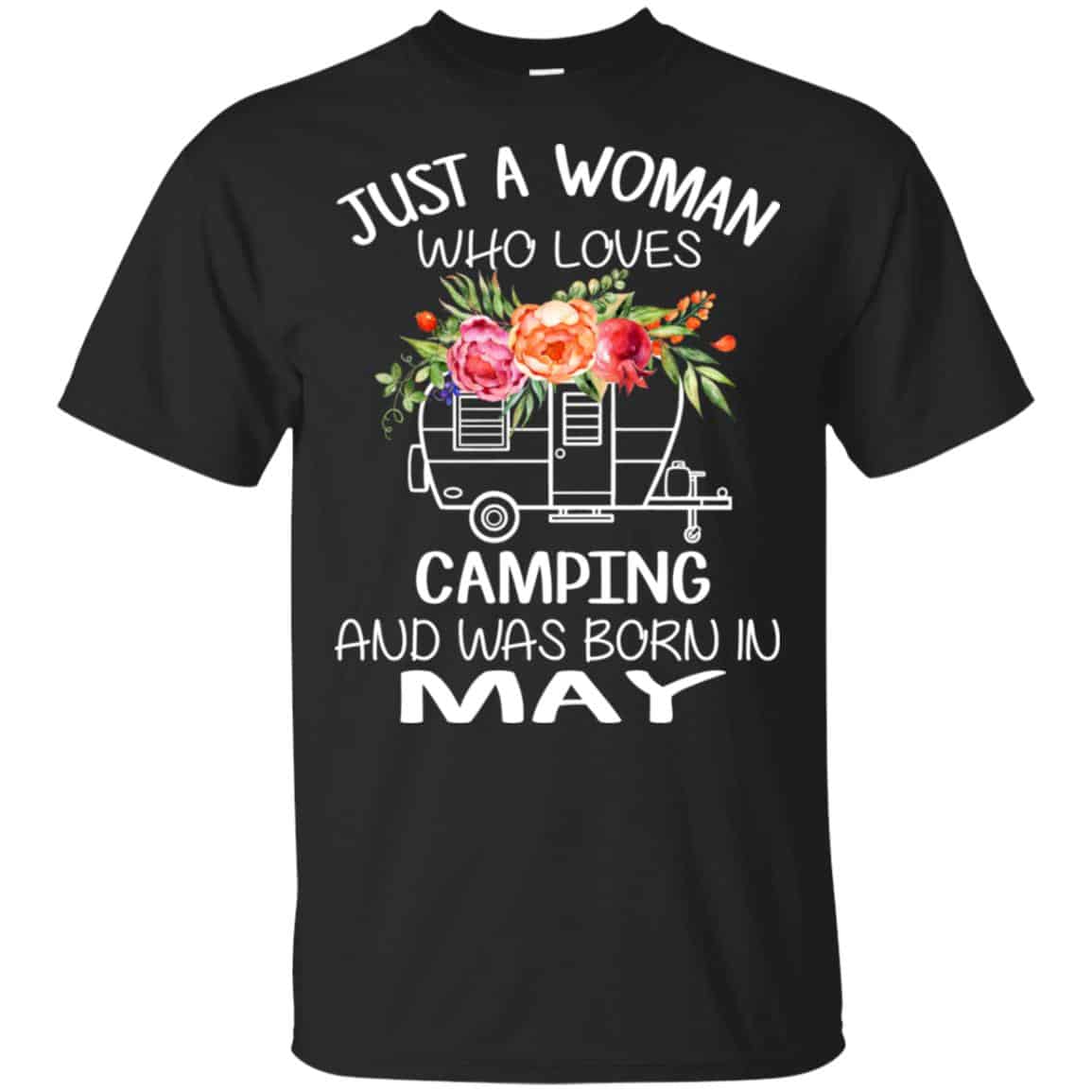 Just A Woman Who Loves Camping And Was Born In May T-Shirts, Hoodie, Tank