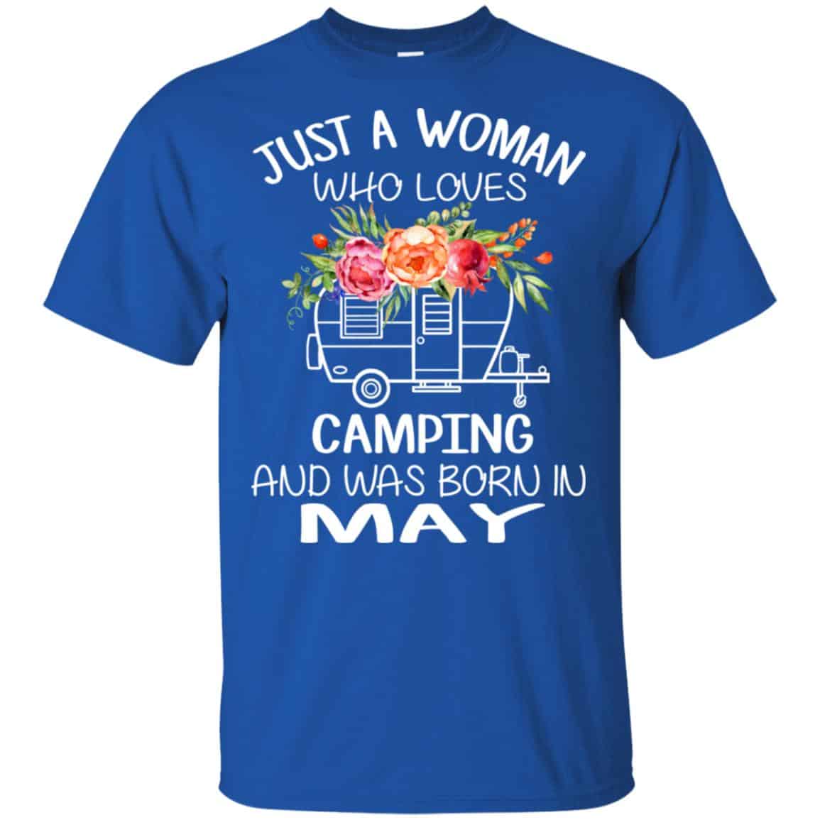 Just A Woman Who Loves Camping And Was Born In May T-Shirts, Hoodie, Tank