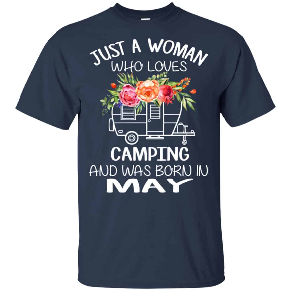 Just A Woman Who Loves Camping And Was Born In May T-Shirts, Hoodie, Tank