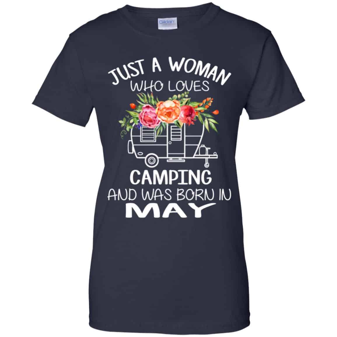 Just A Woman Who Loves Camping And Was Born In May T-Shirts, Hoodie, Tank