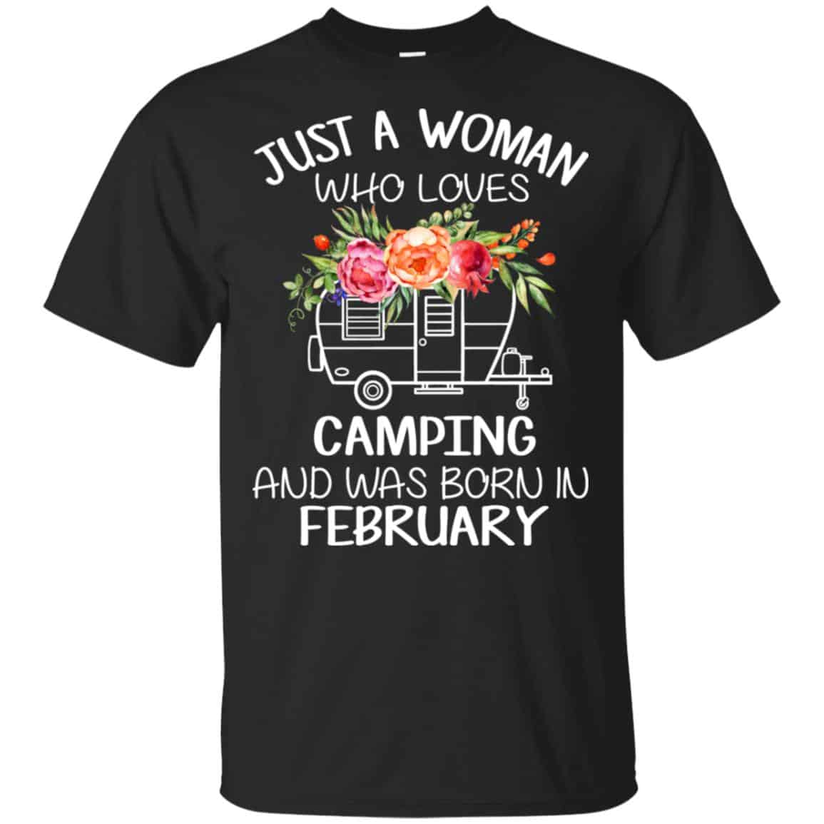 Just A Woman Who Loves Camping And Was Born In February T-Shirts, Hoodie, Tank