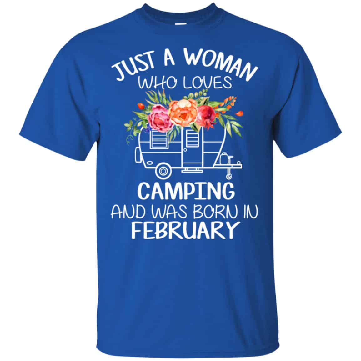 Just A Woman Who Loves Camping And Was Born In February T-Shirts, Hoodie, Tank