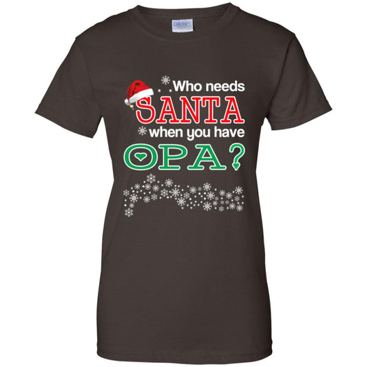 Who Needs Santa When You Have Opa? Christmas T-Shirts, Hoodie, Tank