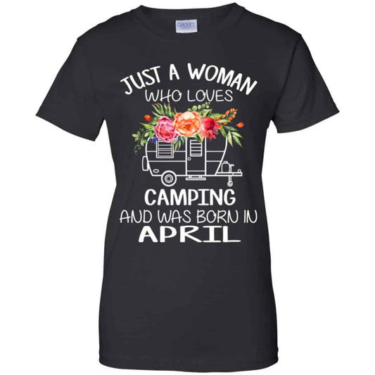 
	Just A Woman Who Loves Camping And Was Born In April T-Shirts, Hoodie, Tank