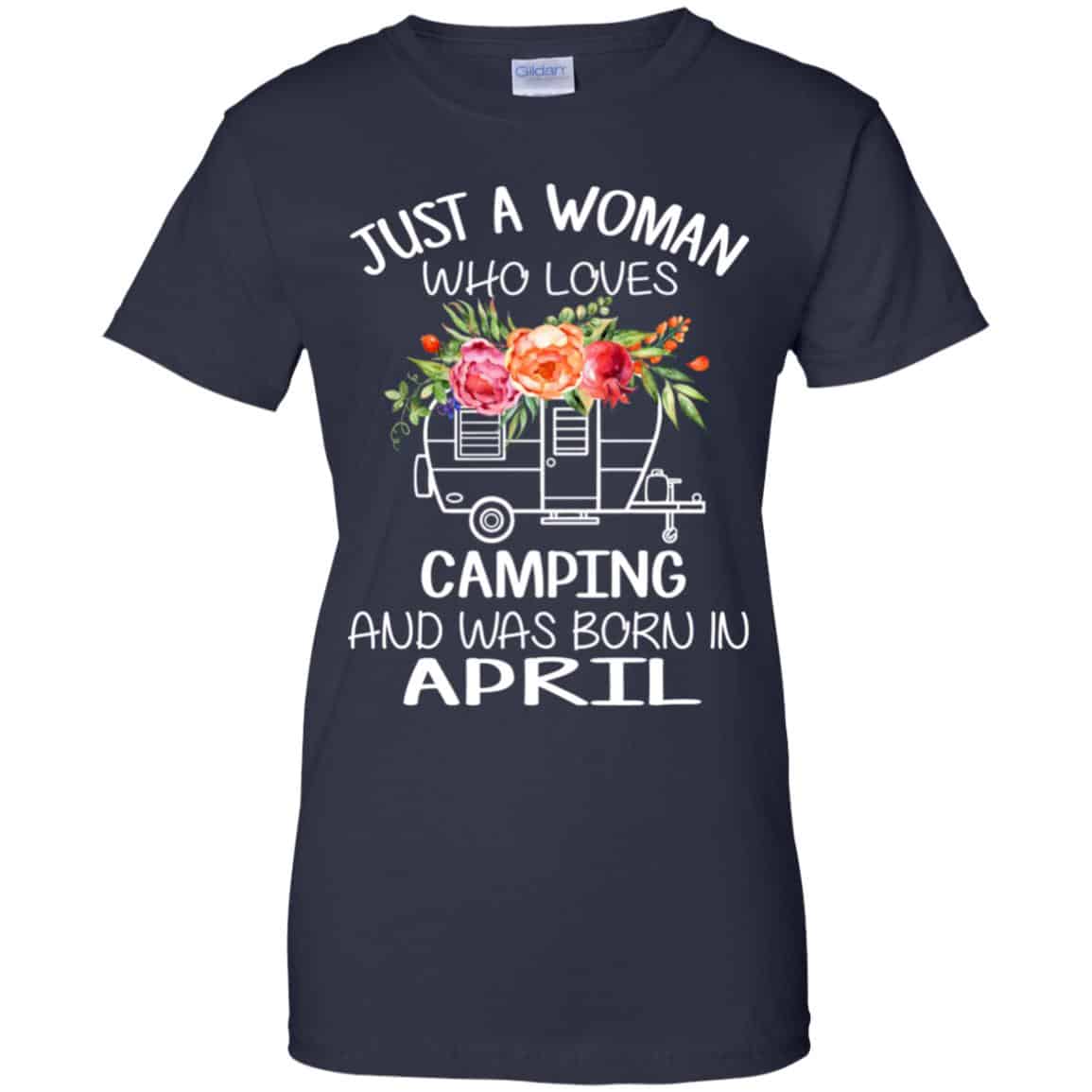 Just A Woman Who Loves Camping And Was Born In April T-Shirts, Hoodie, Tank
