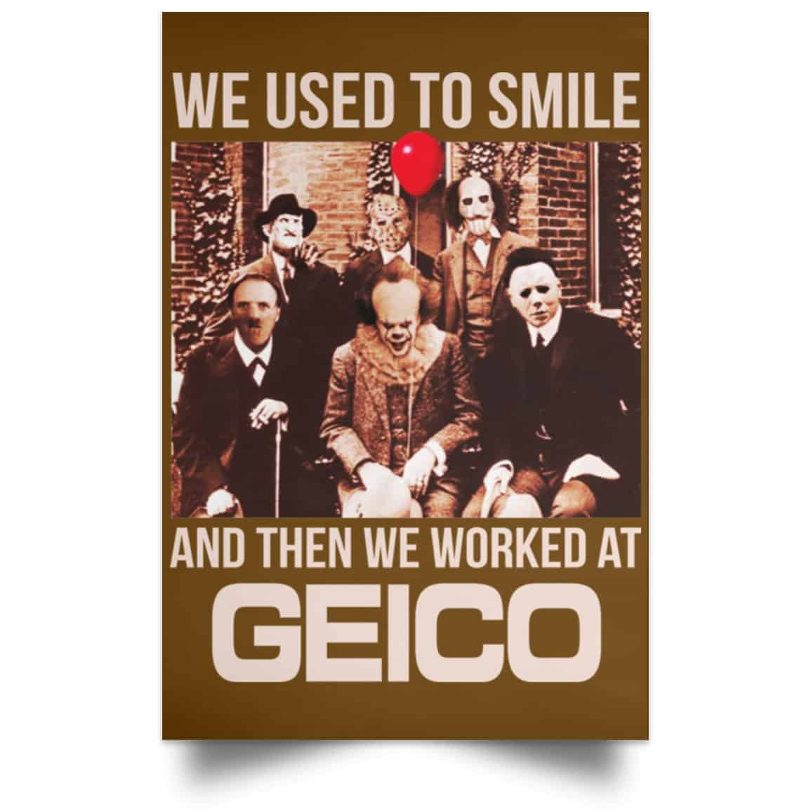 We Used To Smile And Then We Worked At GEICO Poster