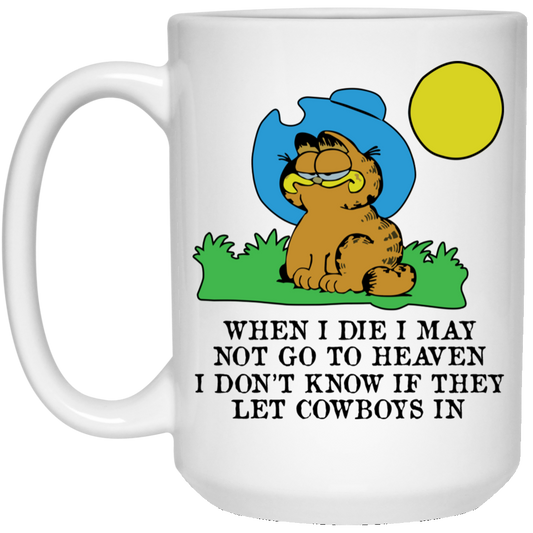 When I Die I May Not Go To Heaven I Don’t Know If They Let Cowboy In Garfield Mug