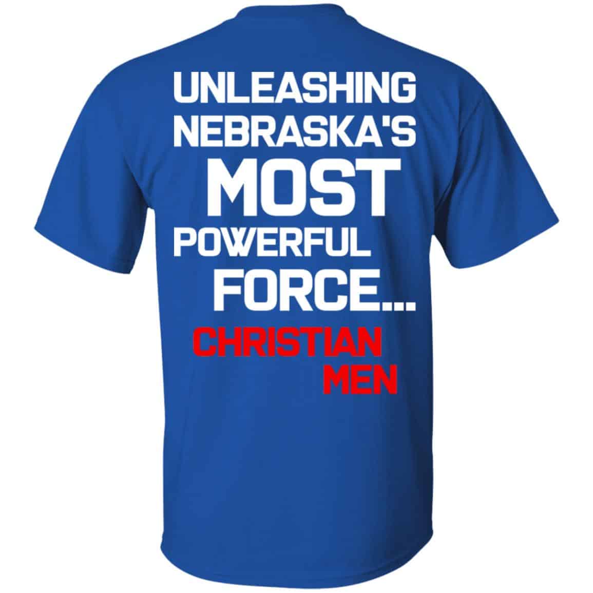 Unleashing Nebraska’s Most Powerful Force Christian Men Shirt, Hoodie, Tank