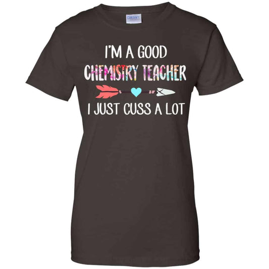 I’m A Good Chemistry Teacher I Just Cuss A Lot T-Shirts, Hoodie, Tank