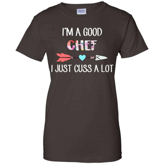 I’m A Good Chef I Just Cuss A Lot T-Shirts, Hoodie, Tank