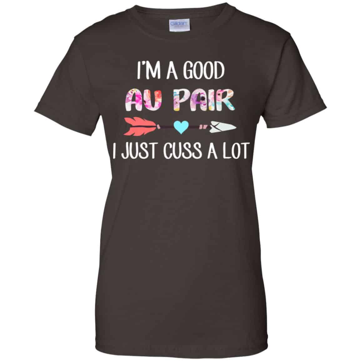 I’m A Good Au Pair I Just Cuss A Lot T-Shirts, Hoodie, Tank