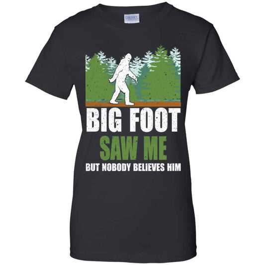 
	Bigfoot Saw Me But Nobody Believes Shirt, Hoodie, Tank