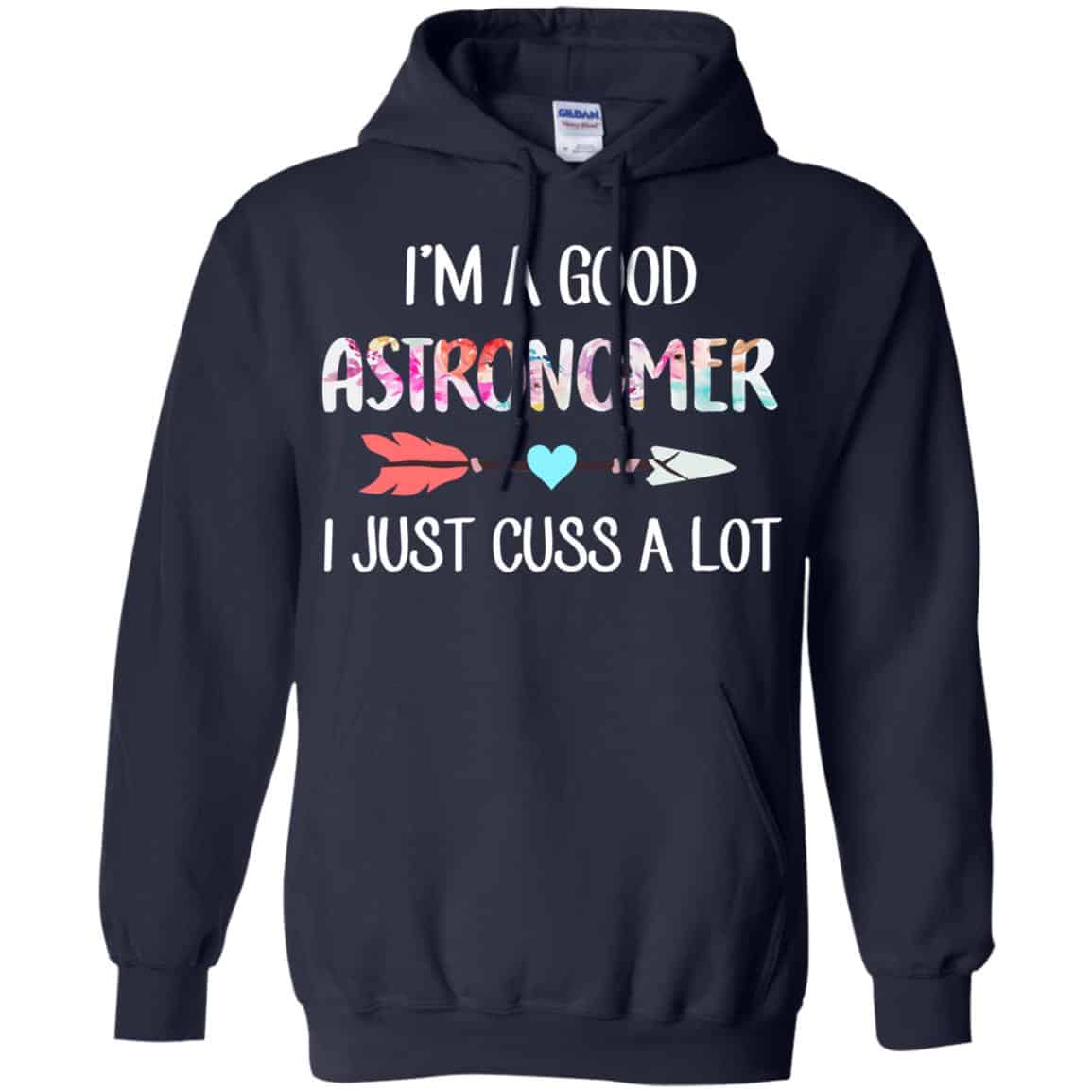 I’m A Good Astronomer I Just Cuss A Lot T-Shirts, Hoodie, Tank