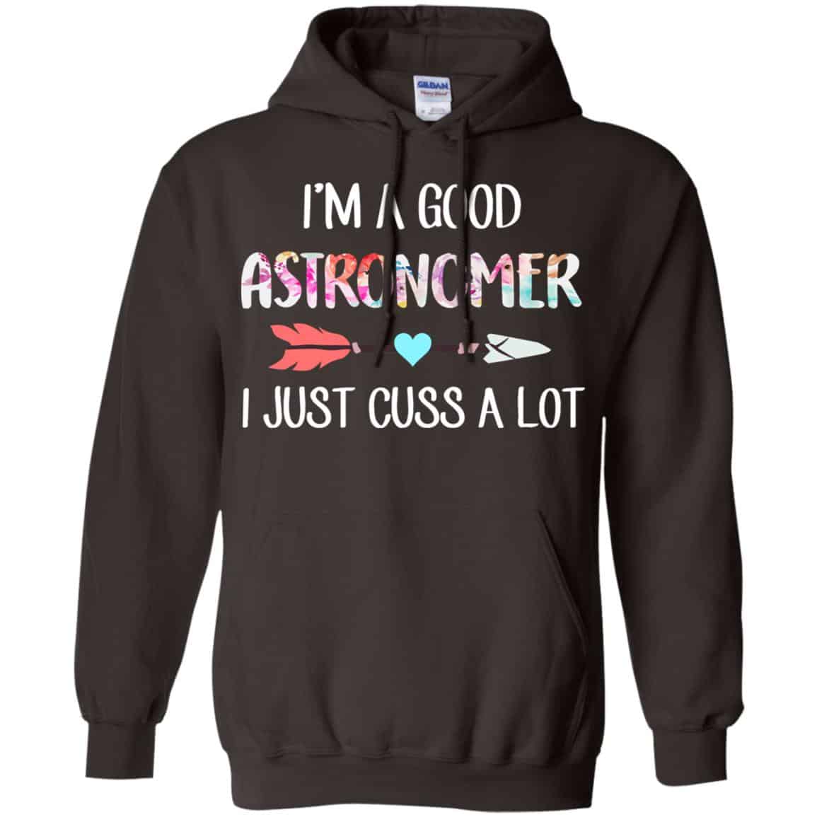 I’m A Good Astronomer I Just Cuss A Lot T-Shirts, Hoodie, Tank