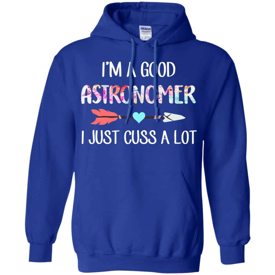 I’m A Good Astronomer I Just Cuss A Lot T-Shirts, Hoodie, Tank