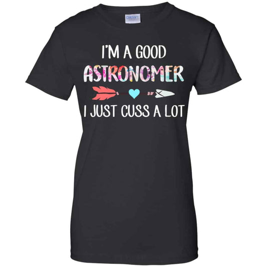 
	I’m A Good Astronomer I Just Cuss A Lot T-Shirts, Hoodie, Tank