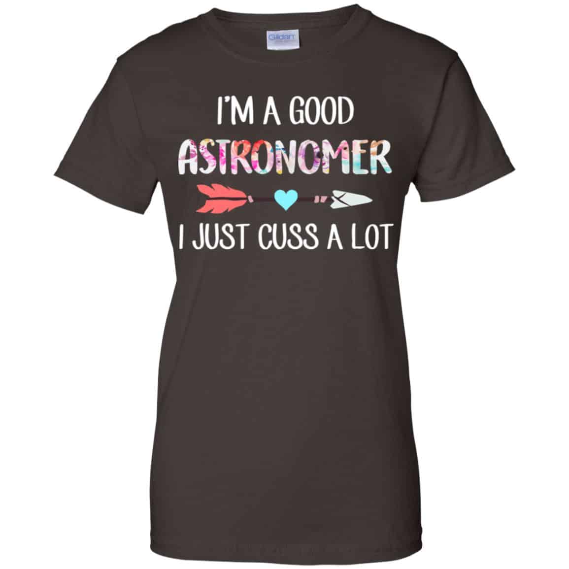 I’m A Good Astronomer I Just Cuss A Lot T-Shirts, Hoodie, Tank